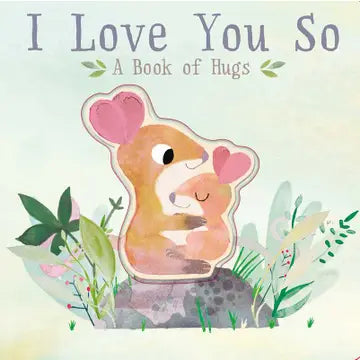 I Love You So (A Book of Hugs)