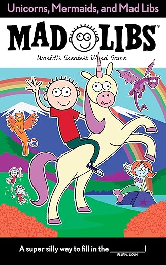 Unicorns, Mermaids, and Mad Libs: World's Greatest