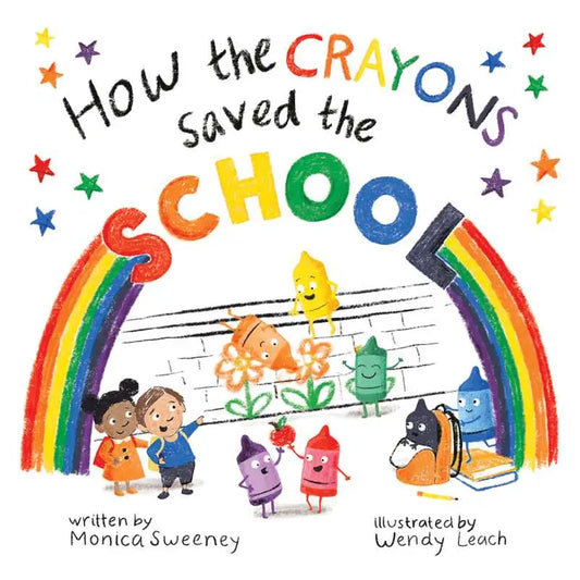 How the Crayons Saved the School By Monica Sweeney