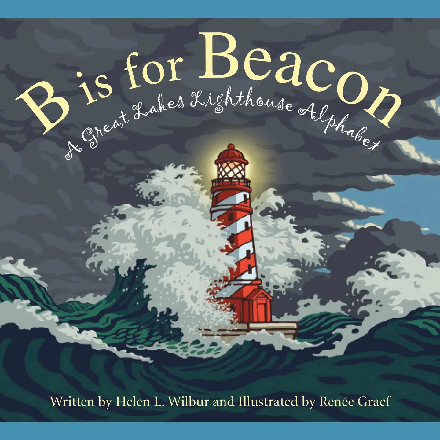 B Is For Beacon: A Great Lakes Lighthouse Alphabet Book