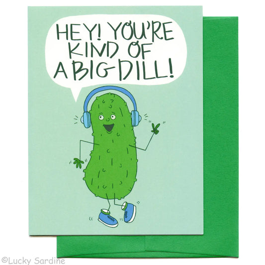 You Are Kind of A Big Dill Greeting Card