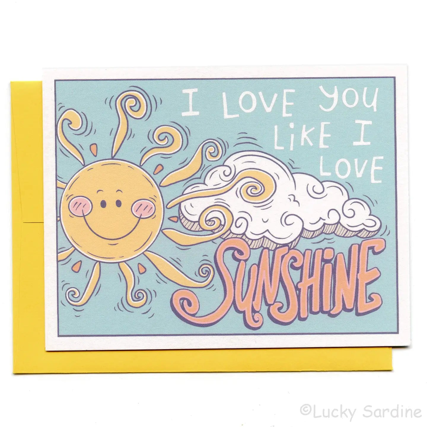 I Love You Like I Love Sunshine, Sun Greeting Card