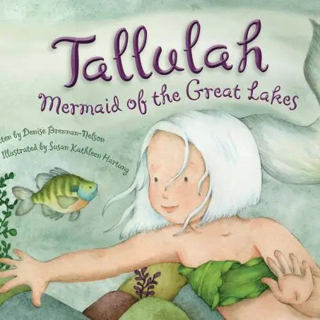 Tallulah: Mermaid of the Great Lakes Picture Book