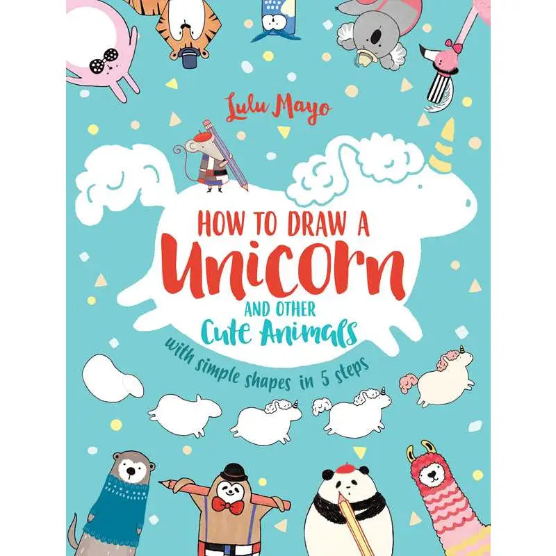 How To Draw A Unicorn and Other Cute Animals
