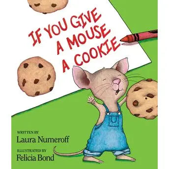 If You Give A Mouse A Cookie: Laura Numeroff