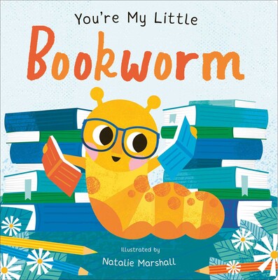 You're My Little Bookworm By Nicola Edwards